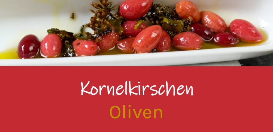 Kornelkirschen als Olivenersatz